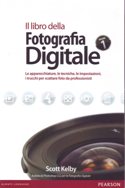 Il libro della fotografia digitale - Volume 1 - Le apparecchiature, le tecniche, le impostazioni, i trucchi per scattare foto da